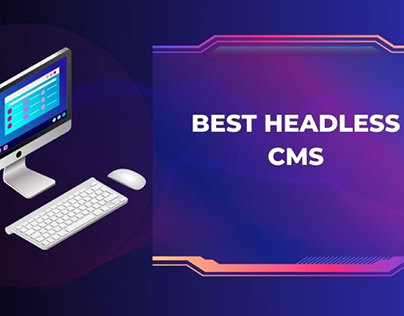 What Is A Headless CMS? Best Headless CMS In 2023