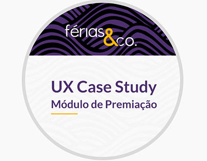 UX Case Study - Módulo de Premiação do Férias & Co