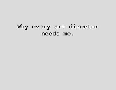Why every art director needs me...