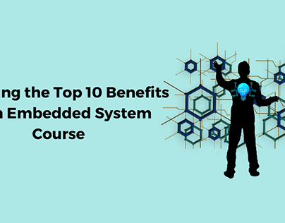 the Top 10 Benefits of an Embedded System Course