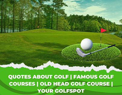 Quotes about golf | famous golf courses | Your GolfSpot