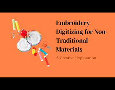 Embroidery Digitizing for Non-Traditional Materials