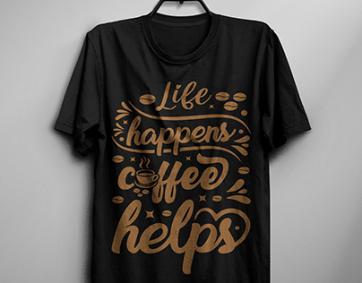 Life happens coffee helps t shirt design