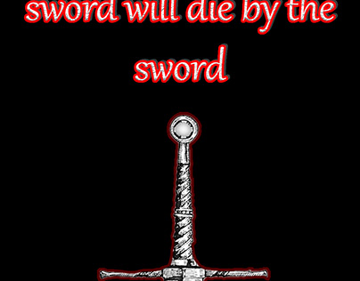 He who lives by the sword will die by the sword
