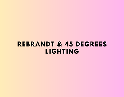REBRANDT AND 45 DEGREES LIGHTING