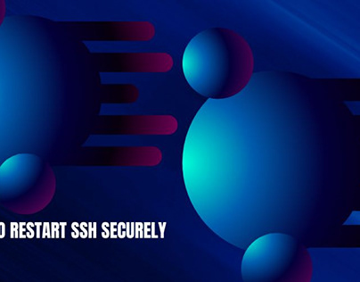 How To Restart SSH Securely