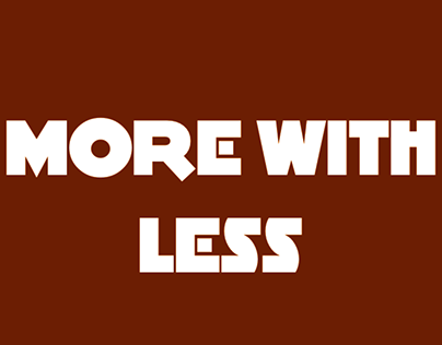 MORE WITH LESS