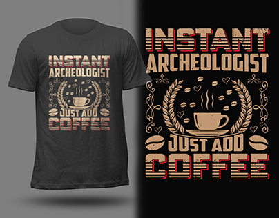 Instant archeologist just add coffeet-shirt design