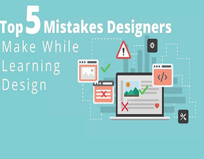 Top 5 Mistakes Designers Make While Learning Design