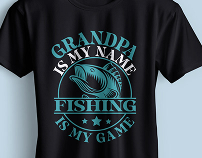 GRANDPA IS MY NAME FISHING IS MY GAME T-SHIRT DESIGN