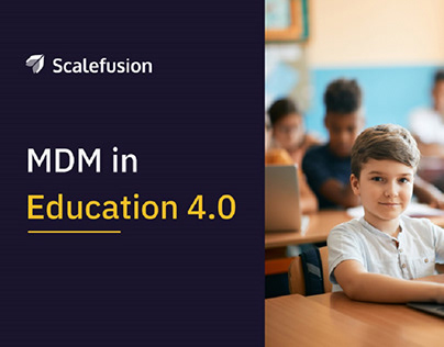 Understanding the Role of MDM in Education 4.0