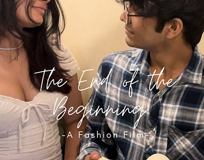 The End of the Beginning - A Fashion Film