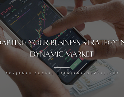 Adapting Your Business Strategy in a Dynamic Market