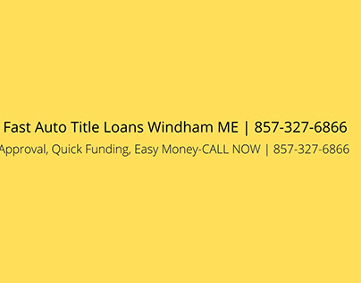 Get Fast Auto Title Loans Windham ME