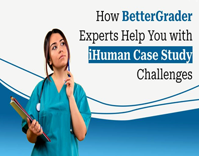 How BetterGrader Help You with iHuman Case Study