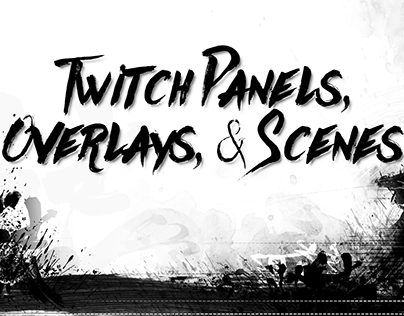Twitch Panels, Overlays, & Scenes