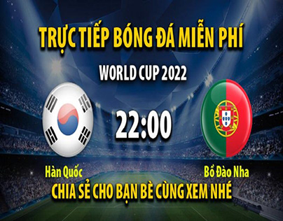 Trực tiếp Hàn Quốc vs Bồ Đào Nha 22:00, ngày 02/12/2022