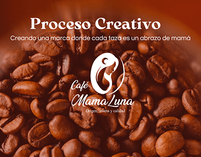 Proceso Creativo de Café MamaLuna