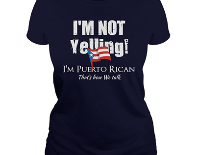 I’m Not Yelling I’m Puerto Rican Shirt, Hoodie, Tank