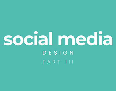 Social Media Design Part III