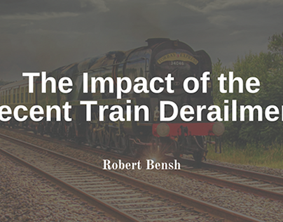 The Impact Of The Recent Train Derailment
