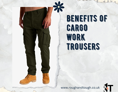 Benefits of cargo work trousers