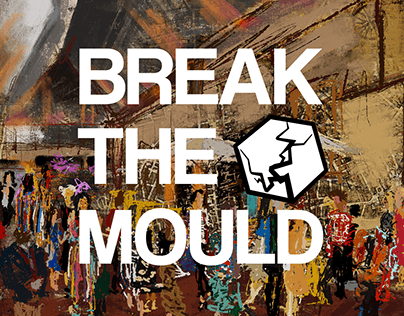 BREAK THE MOULD