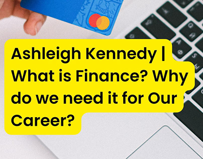 Ashleigh Kennedy | What is Finance?