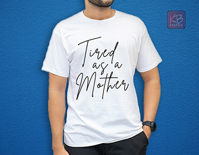 Tired as a Mother Typography T-shirt Design