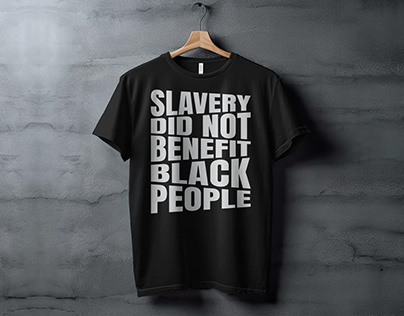 Slavery Did Not Benefit Black People T-shirt