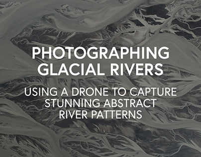 Photographing Glacial Rivers