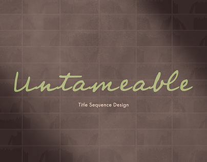 Untameable - Title Sequence Design