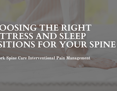 The Right Mattress and Sleep Positions For Your Spine