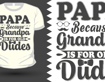 Papa Because Grandpa IS For Old Dudes....