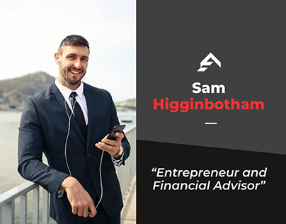Sam Higginbotham: Entrepreneur and Financial Advisor