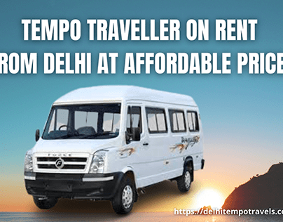 TEMPO TRAVELLER ON RENT FROM DELHI AT AFFORDABLE PRICES