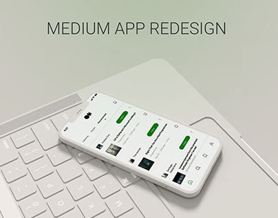 Medium App Redesign