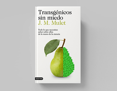 Transgénicos sin miedo - Ediciones Destino