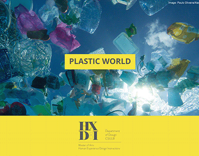 Thesis Project Research - Plastic World - CSULB HXDI