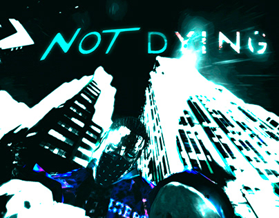 NoT DYING
