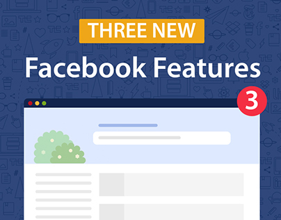 Three New Facebook Features