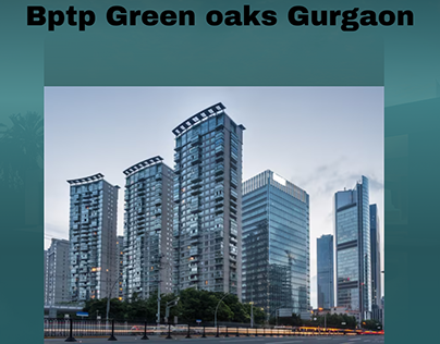 Discover the Serene Living at Bptp Green Oaks Gurgaon