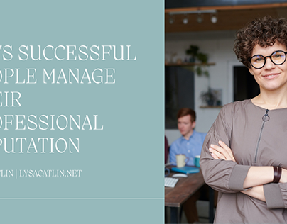 Ways Successful People Manage Their Professional Rep