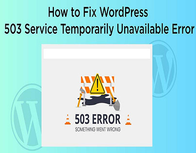 How to Fix WordPress 503 Service Temporarily Unavailabl