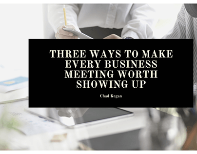 Three Ways to Make Every Business Meeting