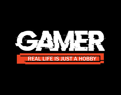 GAMER REAL LIFE IS JUST A HOBBY