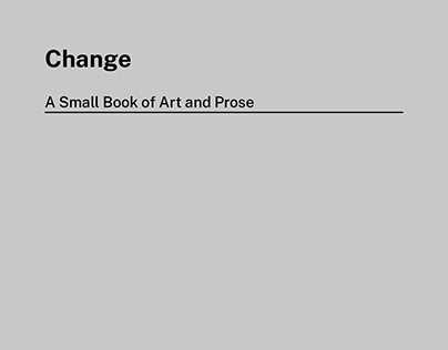"Change: A Small Book of Art and Prose"