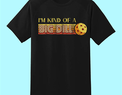 I’m Kind Of A Big Dill Pickleball T-Shirt