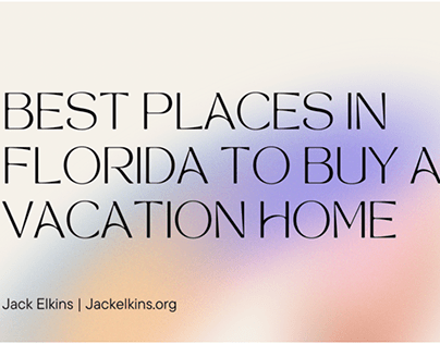 Best Places in Florida to Buy a Vacation | Jack Elkins