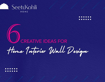 6 Creative Ideas for Home Interior Wall Design